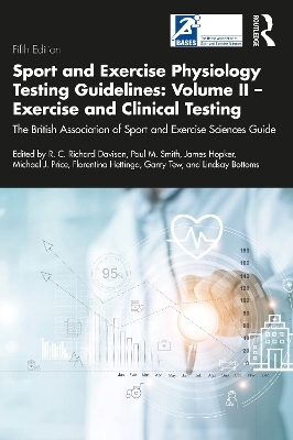 Sport and Exercise Physiology Testing Guidelines: Volume II - Exercise and Clinical Testing - 