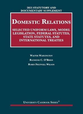 Statutory and Documentary Supplement on Domestic Relations - Walter Wadlington, Raymond C O'Brien, Robin Fretwell Wilson