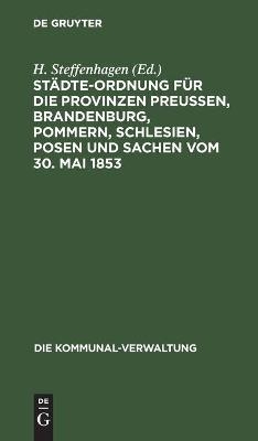 StÃ¤dte-Ordnung fÃ¼r die Provinzen PreuÃen, Brandenburg, Pommern, Schlesien, Posen und Sachen vom 30. Mai 1853 - 