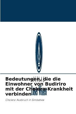 Bedeutungen, die die Einwohner von Budiriro mit der Cholera-Krankheit verbinden - INNOCENT MAHIYA