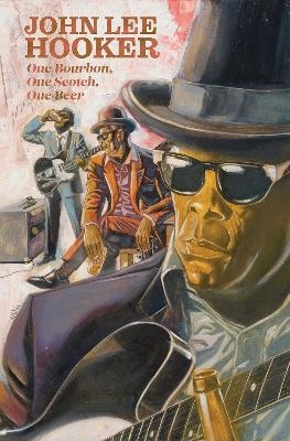 One Bourbon, One Scotch, One Beer: Three Tales of John Lee Hooker - Gabe Soria