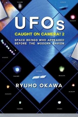 UFOs Caught on Camera! 2 - Ryuho Okawa