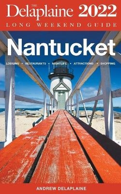 Nantucket - The Delaplaine Long Weekend Guide - Andrew Delaplaine
