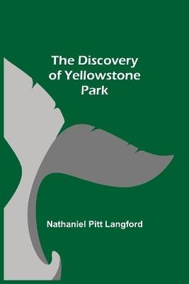 The Discovery of Yellowstone Park - Nathaniel Pitt Langford