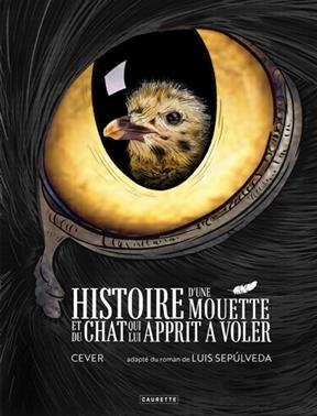 Histoire d'une mouette et du chat qui lui apprit à voler - Luis Sepulveda