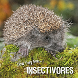 How they live... Insectivores - Ivan Esenko, David Withrington