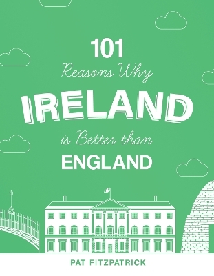 101 Reasons Why Ireland Is Better Than England - MR Pat Fitzpatrick
