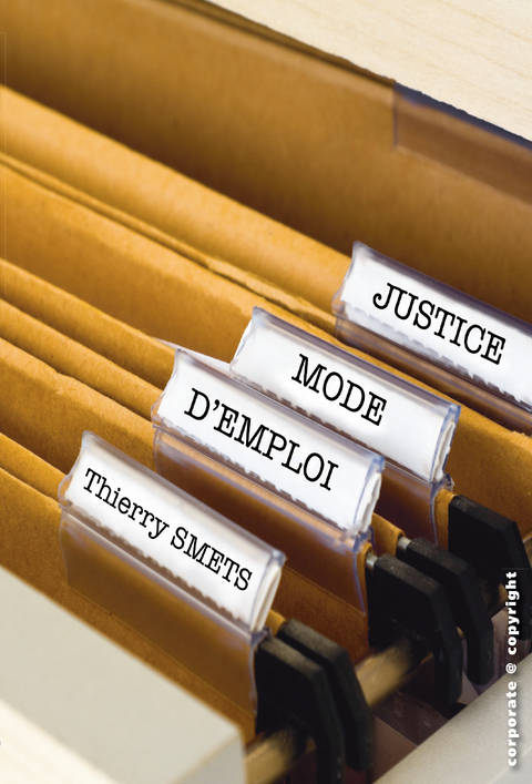 Justice, mode d'emploi - Thierry Smets