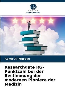 Researchgate RG-Punktzahl bei der Bestimmung der modernen Pioniere der Medizin - Aamir Al-Mosawi