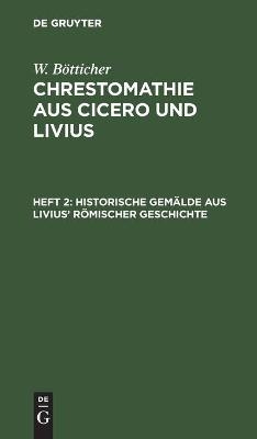 Historische GemÃ¤lde aus LiviusÂ¿ rÃ¶mischer Geschichte - W. BÃ¶tticher