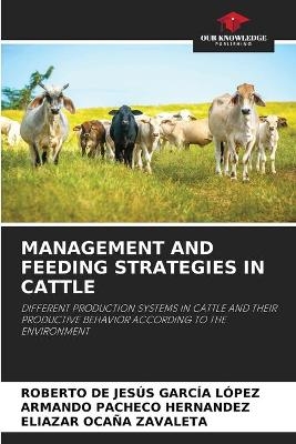 Management and Feeding Strategies in Cattle - ROBERTO DE JESÚS GARCÍA LÓPEZ, ARMANDO PACHECO HERNANDEZ, Eliazar Ocaña Zavaleta