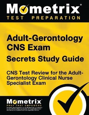 Adult-Gerontology CNS Exam Secrets - 