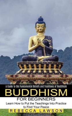 Buddhism for Beginners - Rebecca Lawson