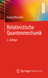 Relativistische Quantenmechanik - Georg Wolschin