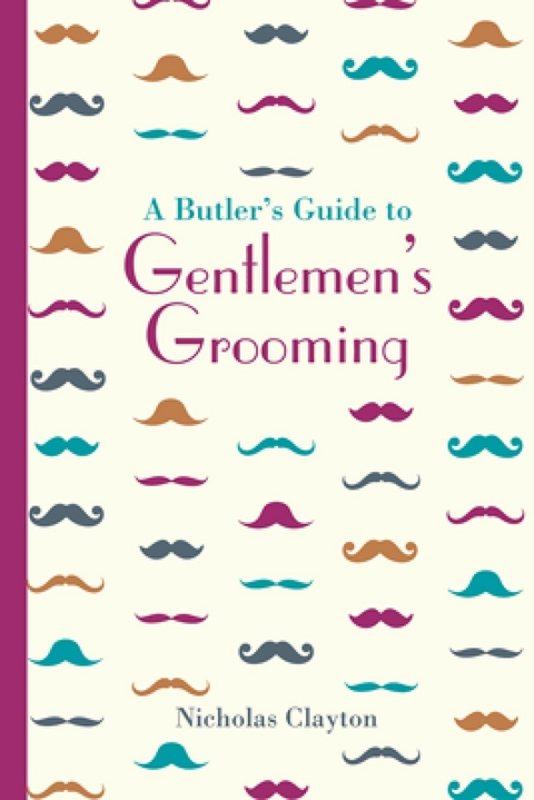 Butler's Guide to Gentlemen's Grooming -  Nicholas Clayton