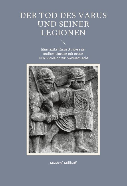 Der Tod des Varus und seiner Legionen - Manfred Millhoff