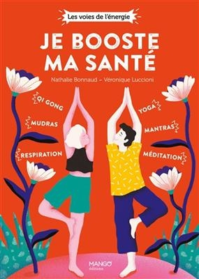 Je booste ma santé : qi gong, mudras, respiration, yoga, mantras, méditation - Nathalie Bonnaud, Véronique Luccioni