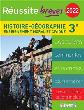 Histoire géographie, enseignement moral et civique collège 3e série générale, 2022 : les sujets commentés et corrigés...