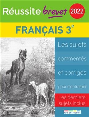 Français collège 3e série générale, 2022 : les sujets commentés et corrigés pour s'entraîner : les derniers sujets in...