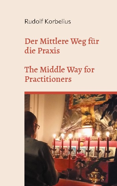 Der Mittlere Weg für die Praxis / The Middle Way for Practitioners - Rudolf Korbelius