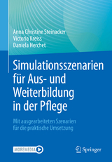 Simulationsszenarien für Aus- und Weiterbildung in der Pflege - Anna Christine Steinacker, Victoria Kreiss, Daniela Herchet