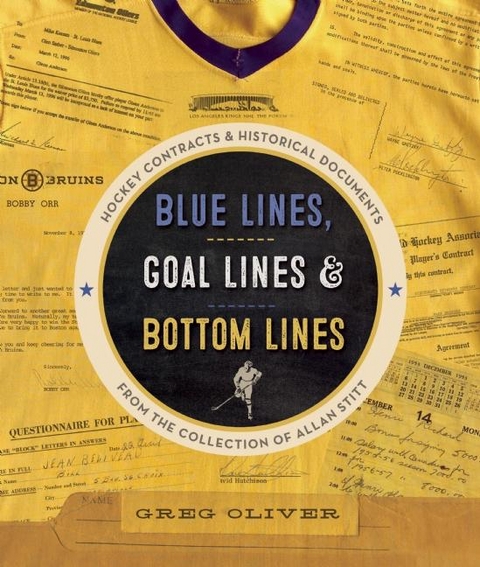 Blue Lines, Goal Lines & Bottom Lines : Hockey Contracts and Historical Documents from the Collection of Allan Stitt -  Greg Oliver