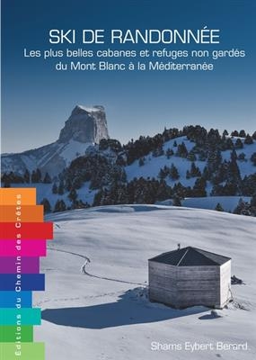 SKI DE RANDONNEE LES PLUS BELLES CABANES -  EYBERT BERARD SHAMS