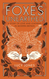 Foxes Unearthed -  Lucy Jones
