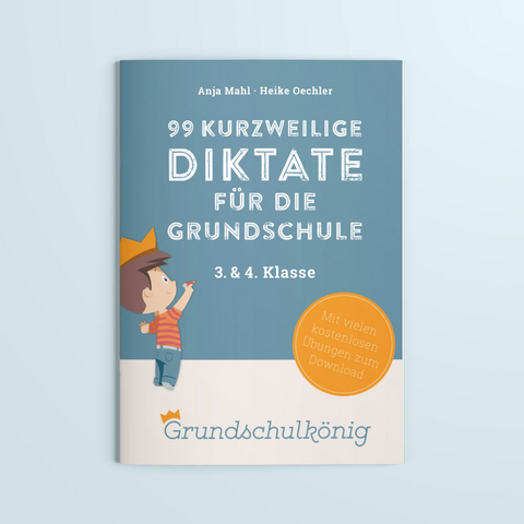99 kurzweilige Diktate für die Grundschule - Band 1 - Anja Mahl, Heike Oechler