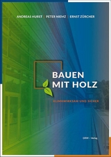 Bauen mit Holz - Andreas Hurst, Peter Niemz, Ernst Zürcher