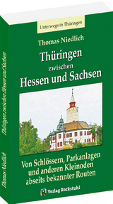 Unterwegs - Thüringen zwischen Hessen und Sachsen - Thomas Niedlich