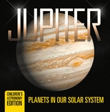 Jupiter: Planets in Our Solar System | Children's Astronomy Edition - Baby Professor