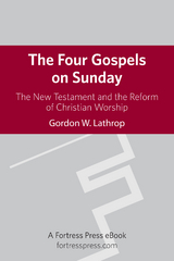 Four Gospels on Sunday: The New Testament and the Reform of Christian Worship - 