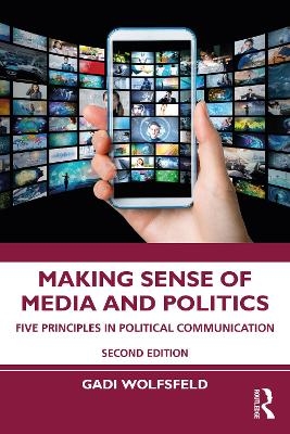 Making Sense of Media and Politics - Gadi Wolfsfeld