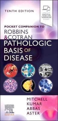 Pocket Companion to Robbins & Cotran Pathologic Basis of Disease - Richard N Mitchell, Vinay Kumar, Abul K. Abbas, Jon C. Aster