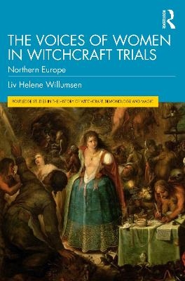 The Voices of Women in Witchcraft Trials - Liv Helene Willumsen