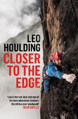 Closer to the Edge - Leo Houlding