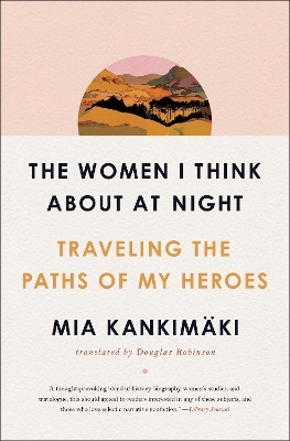 The Women I Think About at Night - Mia Kankimäki