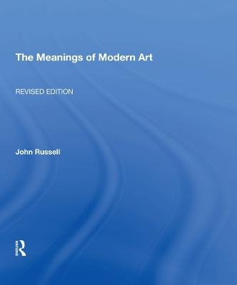 Meanings Of Modern Art, Revised - John Russell