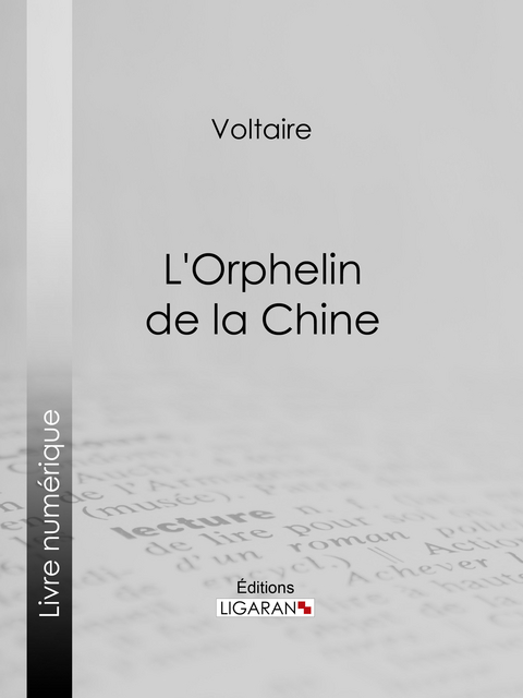 L'Orphelin de la Chine -  Ligaran,  Voltaire