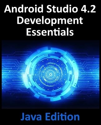 Android Studio 4.2 Development Essentials - Java Edition - Neil Smyth