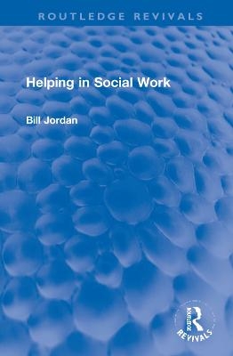 Helping in Social Work - Bill Jordan