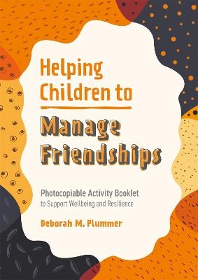 Helping Children to Manage Friendships - Deborah Plummer