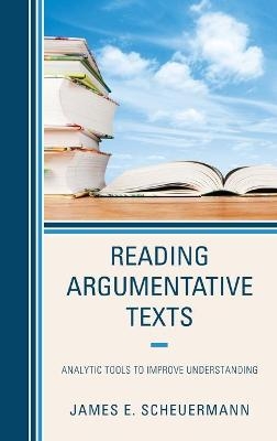 Reading Argumentative Texts - James E. Scheuermann