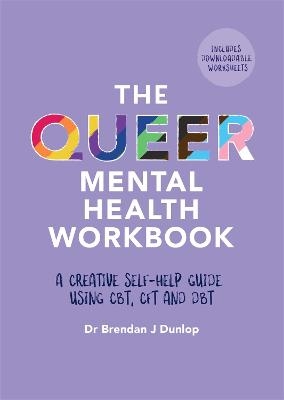 The Queer Mental Health Workbook - Dr. Brendan J. Dunlop
