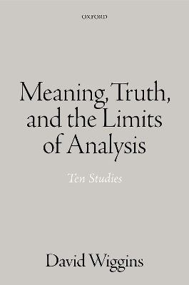 Meaning, Truth, and the Limits of Analysis - David Wiggins