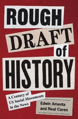 Rough Draft of History - Edwin Amenta, Neal Caren