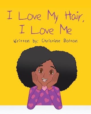 I Love Me. I Love My Hair -  Christine Bolton