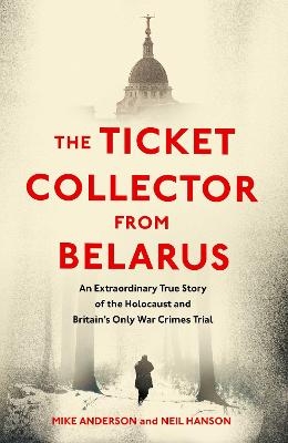 The Ticket Collector from Belarus - Mike Anderson, Neil Hanson