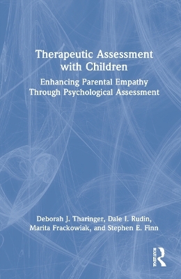 Therapeutic Assessment with Children - Deborah J. Tharinger, Dale I. Rudin, Marita Frackowiak, Stephen E. Finn